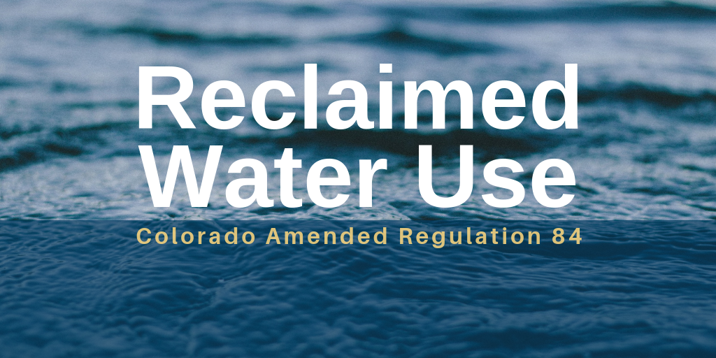 Colorado Amended Regulation 84 - Now Allows Reclaimed Water for Toilet and Urinal Flushing Use